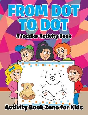 From Dot to Dot: A Toddler Activity Book (Paperback)