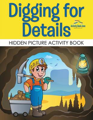 Digging for Details: Hidden Picture Activity Book (Paperback)