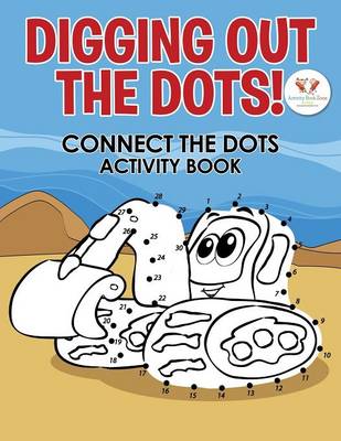 Digging Out the Dots! Connect the Dots Activity Book (Paperback)