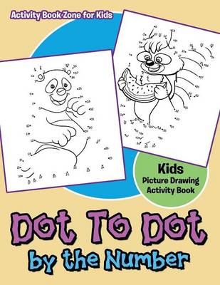 Dot to Dot by the Number Kids Picture Drawing Activity Book (Paperback)