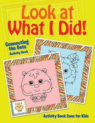 Look at What I Did! Connecting the Dots Activity Book (Paperback)