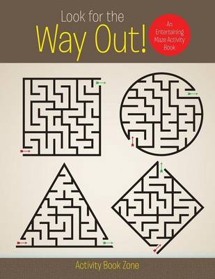 Look for the Way Out! an Entertaining Maze Activity Book (Paperback)