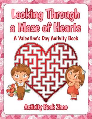 Looking Through a Maze of Hearts - A Valentine's Day Activity Book (Paperback)