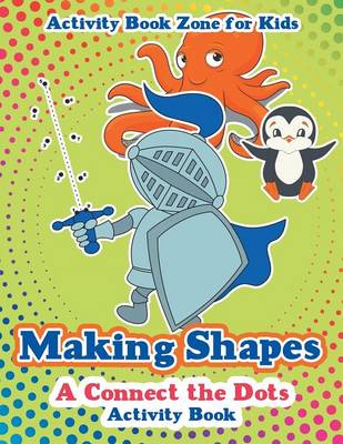 Making Shapes: A Connect the Dots Activity Book (Paperback)