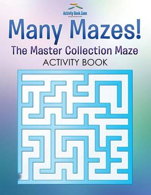 Many Mazes! the Master Collection Maze Activity Book (Paperback)