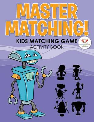 Master Matching! Kids Matching Game Activity Book (Paperback)
