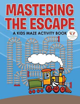 Mastering the Escape: A Kids Maze Activity Book (Paperback)