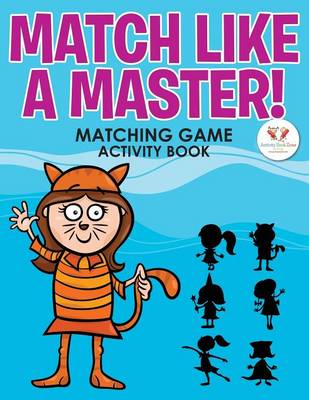 Match Like a Master! Matching Game Activity Book (Paperback)