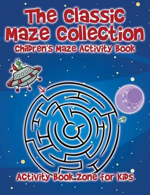 The Classic Maze Collection - Children's Maze Activity Book (Paperback)