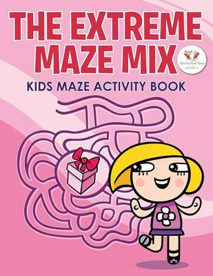 The Extreme Maze Mix: Kids Maze Activity Book (Paperback)