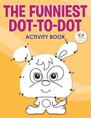 The Funniest Dot-To-Dot Activity Book (Paperback)