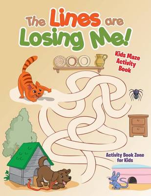 The Lines Are Losing Me! Kids Maze Activity Book (Paperback)