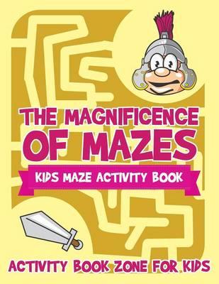 The Magnificence of Mazes: Kids Maze Activity Book (Paperback)