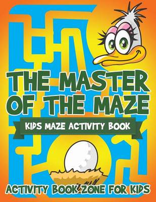 The Master of the Maze: Kids Maze Activity Book (Paperback)