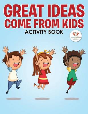Great Ideas Come from Kids Activity Book (Paperback)