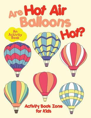 Are Hot Air Balloons Hot? an Activity Book (Paperback)