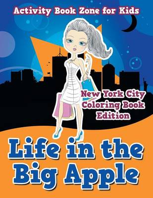 Life in the Big Apple: New York City Coloring Book Edition (Paperback)