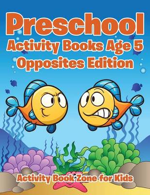 Preschool Activity Books Age 5 Opposites Edition (Paperback)