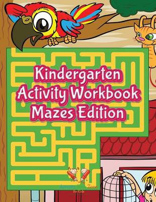 Kindergarten Activity Workbook Mazes Edition (Paperback)