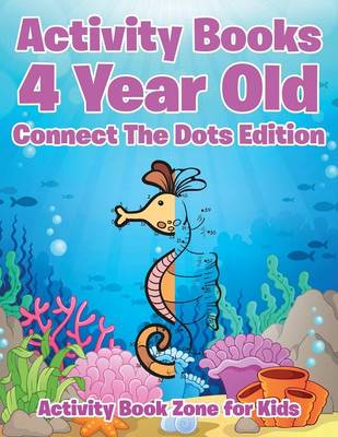 Activity Books 4 Year Old Connect the Dots Edition (Paperback)