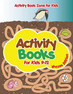 Activity Books for Kids 9-12 Mazes Edition (Paperback)