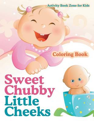 Sweet Chubby Little Cheeks Coloring Book (Paperback)