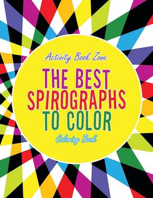 The Best Spirographs to Color Coloring Book (Paperback)