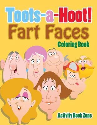 Toots-A-Hoot! Fart Faces Coloring Book (Paperback)