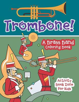 Trombone! a Brass Band Coloring Book (Paperback)