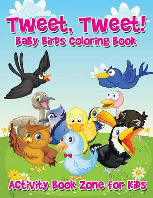Tweet, Tweet! Baby Birds Coloring Book (Paperback)