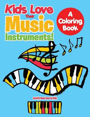 Kids Love Their Music Instruments! a Coloring Book (Paperback)