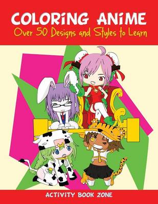 Coloring Anime: Over 50 Designs and Styles to Learn (Paperback)