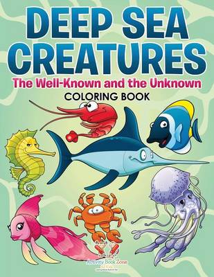Deep Sea Creatures: The Well-Known and the Unknown Coloring Book (Paperback)