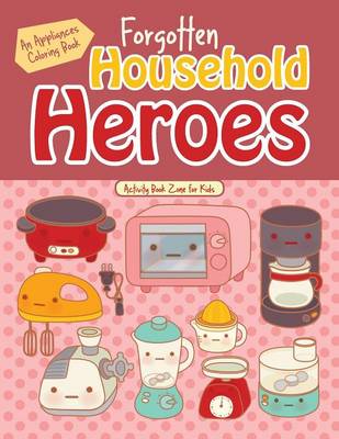 Forgotten Household Heroes: An Appliances Coloring Book (Paperback)
