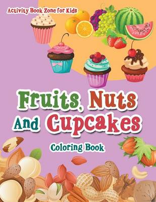 Fruits, Nuts and Cupcakes Coloring Book (Paperback)