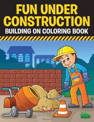 Fun Under Construction: Building on Coloring Book (Paperback)