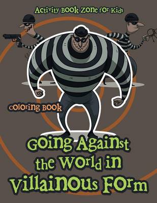 Going Against the World in Villainous Form Coloring Book (Paperback)