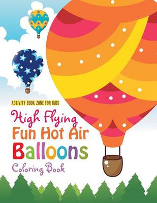 High Flying Fun Hot Air Balloons Coloring Book (Paperback)