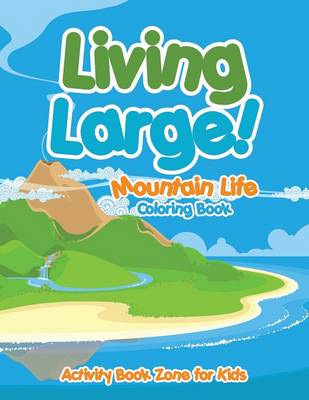Living Large! Mountain Life Coloring Book (Paperback)