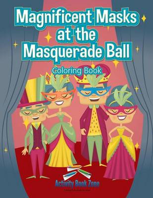 Magnificent Masks at the Masquerade Ball Coloring Book (Paperback)