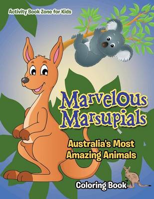 Marvelous Marsupials: Australia's Most Amazing Animals Coloring Book (Paperback)