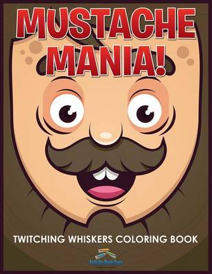 Mustache Mania! Twitching Whiskers Coloring Book (Paperback)