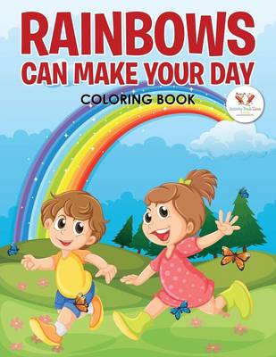 Rainbows Can Make Your Day Coloring Book (Paperback)