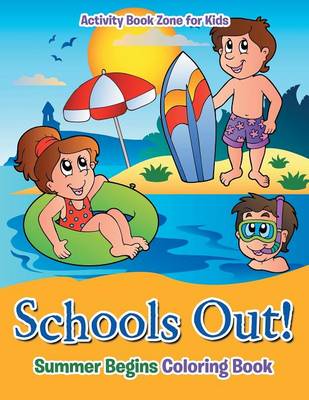 Schools Out! Summer Begins Coloring Book (Paperback)