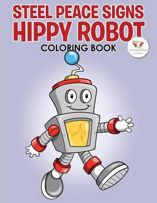 Steel Peace Signs: Hippy Robot Coloring Book (Paperback)