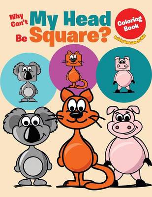 Why Can't My Head Be Square? Coloring Book (Paperback)