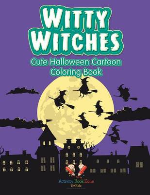 Witty Witches: Cute Halloween Cartoon Coloring Book (Paperback)