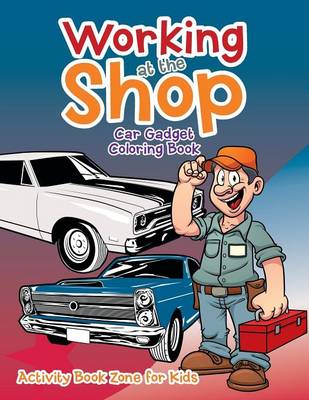 Working at the Shop: Car Gadget Coloring Book (Paperback)