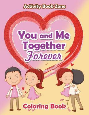 You and Me Together Forever Coloring Book (Paperback)