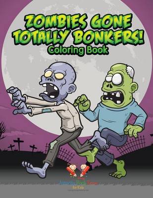 Zombies Gone Totally Bonkers! Coloring Book (Paperback)